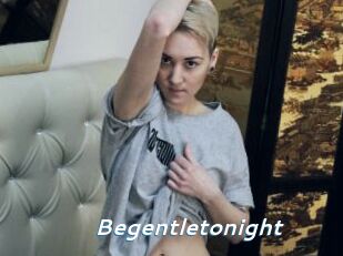 Begentletonight