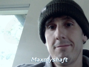 Maxmyshaft