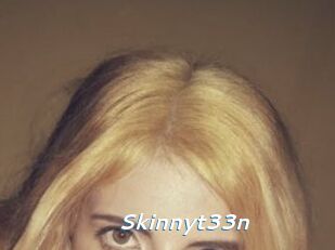 Skinnyt33n