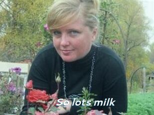 So_lots_milk