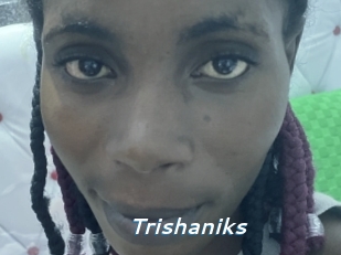 Trishaniks